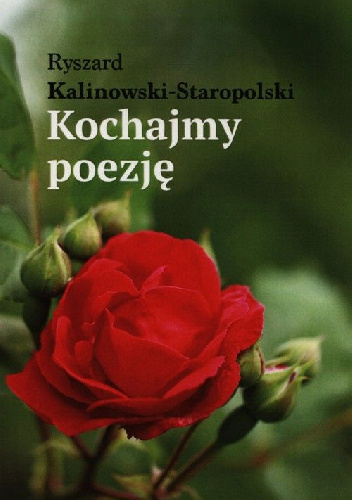 Kochajmy poezję - Ryszard Kalinowski-Staropolski