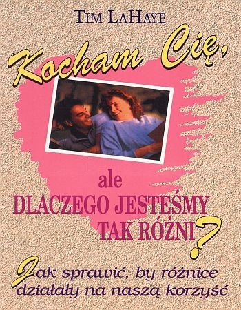 Kocham cię, ale dlaczego jesteśmy tak różni? - Tim LaHaye