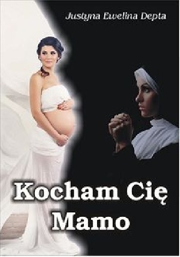Kocham Cię mamo - Justyna Ewelina Depta