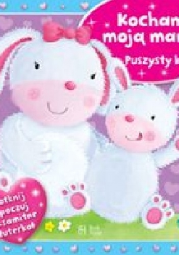 Kocham moją mamę. Puszysty królik - praca zbiorowa
