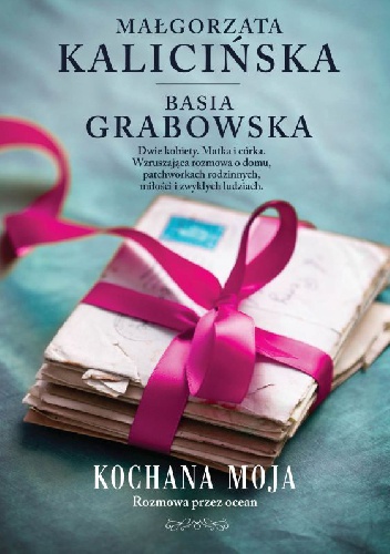 Kochana moja: Rozmowa przez ocean - Małgorzata Kalicińska, Basia Grabowska