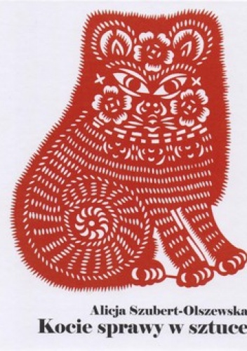Kocie sprawy w sztuce - Alicja Szubert-Olszewska