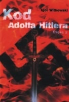 Kod Adolfa Hitlera cz. 2 - Igor Witkowski