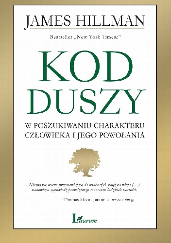 Kod duszy. W poszukiwaniu charakteru człowieka i jego powołania - James Hillman