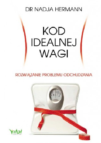 Kod idealnej wagi. Rozwiązanie problemu odchudzania - Nadja Hermann