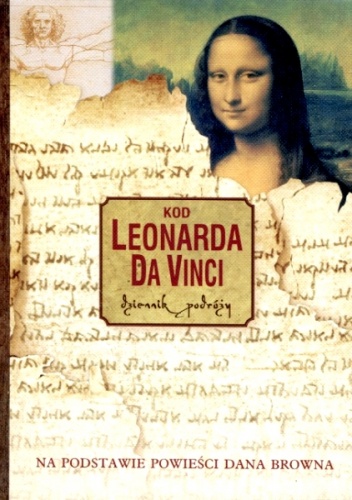 Kod Leonarda da Vinci. Dziennik podróży. Na podstawie powieści Dana Browna - praca zbiorowa, Dan Brown