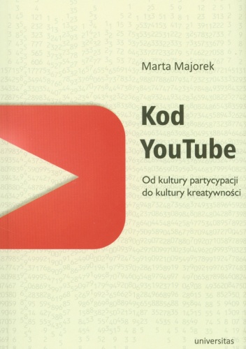Kod YouTube. Od kultury partycypacji do kultury kreatywności - Marta Majorek