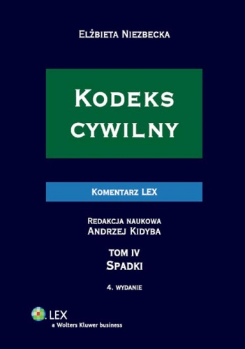 Kodeks cywilny. Komentarz. Spadki. Tom 4 - Andrzej Kidyba, Elżbieta Niezbecka