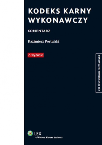 Kodeks karny wykonawczy. Komentarz - Kazimierz Postulski