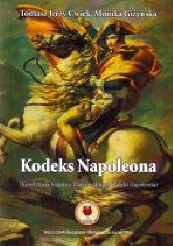 Kodeks Napoleona (Konstytucja Xięstwa Warszawskiego, Kodex Napoleona) - Tomasz Jerzy Ćwiek, Monika Giżyńska