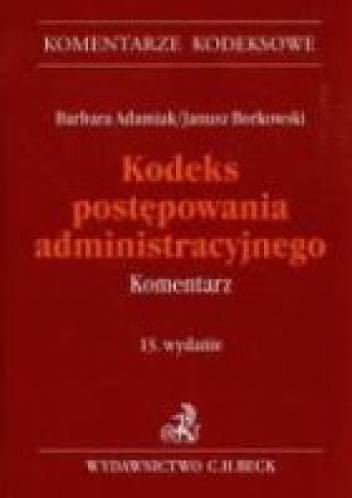 Kodeks postępowania administracyjnego. Komentarz - Barbara Adamiak, Janusz Borkowski
