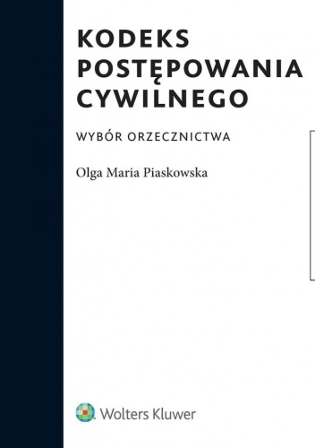 Kodeks postępowania cywilnego. Wybór orzecznictwa - Olga Maria Piaskowska