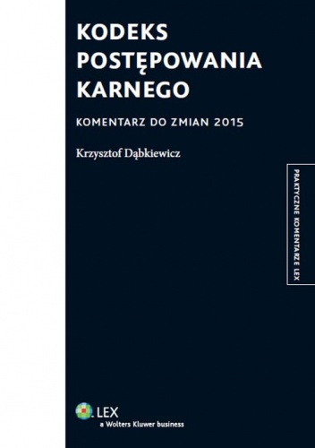 Kodeks postępowania karnego. Komentarz do zmian 2015 - Krzysztof Dąbkiewicz