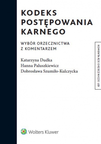 Kodeks postępowania karnego. Wybór orzecznictwa z komentarzem