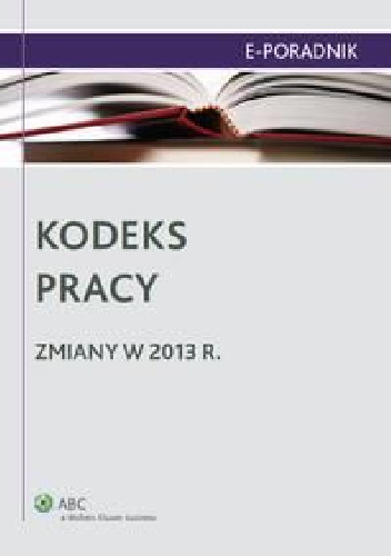 Kodeks pracy. Zmiany w 2013 r.