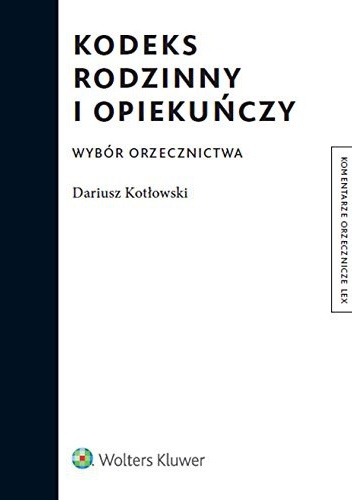 Kodeks rodzinny i opiekuńczy. Wybór orzecznictwa - Dariusz Kotłowski