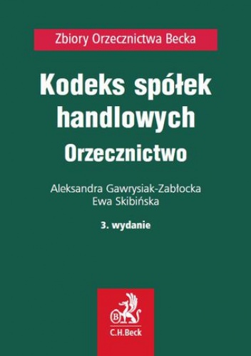 Kodeks spółek handlowych. Orzecznictwo - Ewa Skibińska, Gawrysiak-Zabłocka Aleksandra
