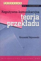 Kognitywno-komunikacyjna teoria przekładu - Krzysztof Hejwowski