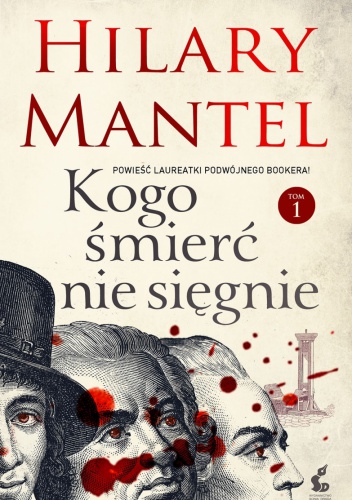 Kogo śmierć nie sięgnie. Tom 1 - Hilary Mantel