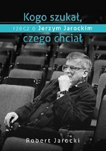 Kogo szukał, czego chciał - Robert Jarocki