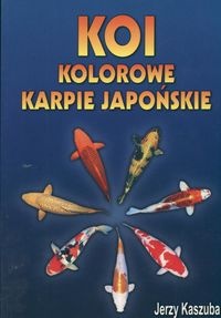 Koi Kolorowe karpie japońskie - Jerzy Kaszuba