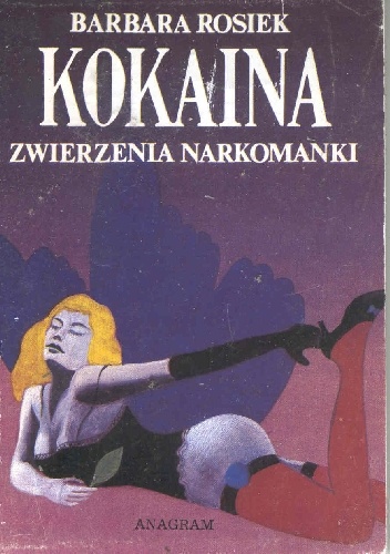 Kokaina. Zwierzenia narkomanki - Barbara Rosiek