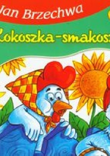 Kokoszka-Smakoszka - Jan Brzechwa