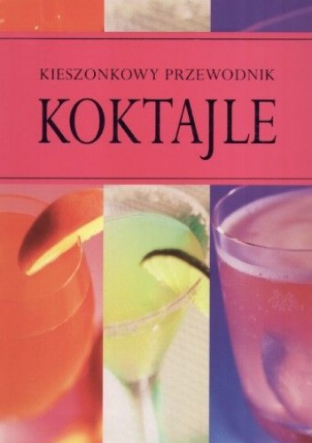 Koktajle. Kieszonkowy przewodnik - praca zbiorowa