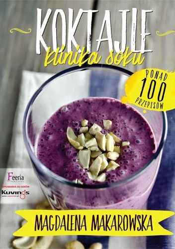 Koktajle. Klinika soku - Magdalena Makarowska