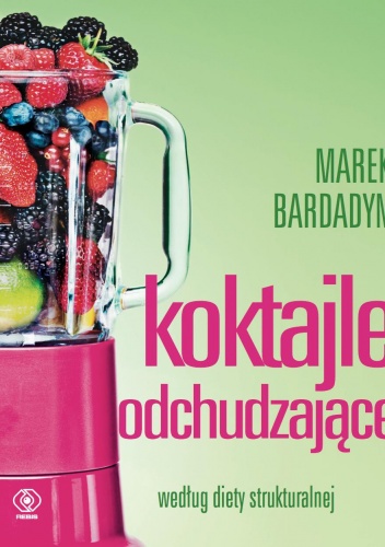 Koktajle odchudzające. Według diety strukturalnej - Marek Bardadyn