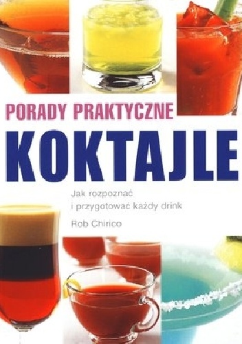 Koktajle. Porady praktyczne - Rob Chirico