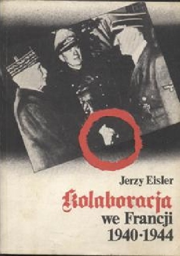 Kolaboracja we Francji 1940-1944 - Jerzy Eisler