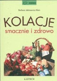 Kolacje smacznie i zdrowo - Barbara Jakimowicz-Klein