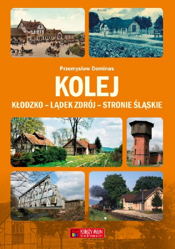 Kolej Kłodzko - Lądek Zdrój - Stronie Śląskie - Przemysław Dominas