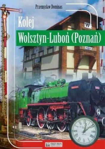 Kolej Wolsztyn-Luboń (Poznań) - Przemysław Dominas