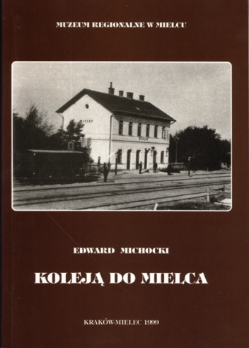 Koleją do Mielca - Edward Michocki