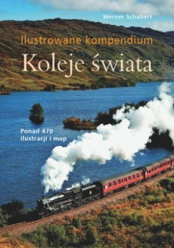 Koleje świata. Ilustrowane kompendium - Werner Schabert