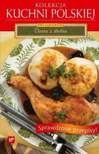 Kolekcja kuchni polskiej. Dania z drobiu - Ewa Aszkiewicz
