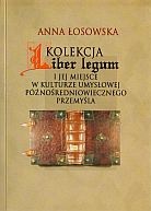 Kolekcja Liber legum i jej miejsce w kulturze umysłowej późnośredniowiecznego Przemyśla - Anna Łosowska