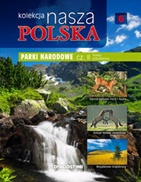 Kolekcja Nasza Polska - Parki narodowe cz. II. Polska południowa - praca zbiorowa