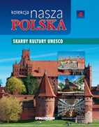 Kolekcja Nasza Polska - Skarby kultury UNESCO - praca zbiorowa