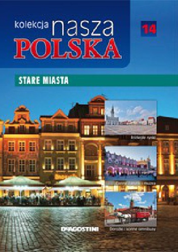 Kolekcja Nasza Polska - Stare miasta - praca zbiorowa