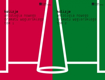 Kolizje. Antologia nowego dramatu węgierskiego, t.1 - praca zbiorowa