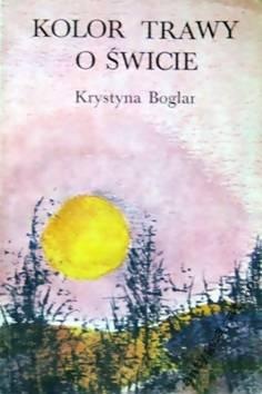 Kolor trawy o świcie - Krystyna Boglar