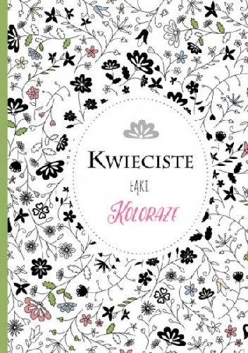 Koloraże. Kwieciste łąki - praca zbiorowa