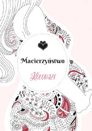 Koloraże. Macierzyństwo - praca zbiorowa
