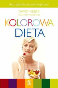 Kolorowa Dieta - David Heber, Susan Bowerman