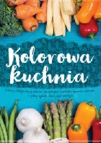 Kolorowa kuchnia - praca zbiorowa