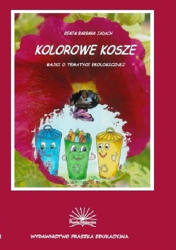 Kolorowe  kosze. Bajki o tematyce  ekologicznej - Beata Barbara Jadach