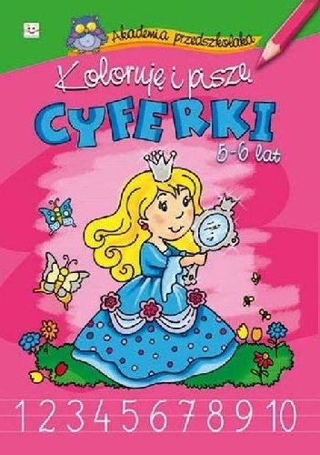 Koloruję i piszę cyferki 5-6 lat - Anna Podgórska